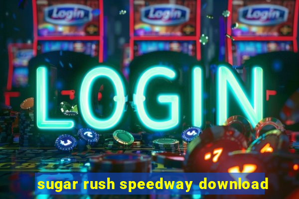 sugar rush speedway download